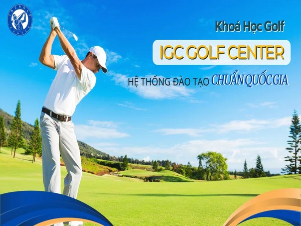 Học chơi golf theo tiêu chuẩn quốc gia tại IGC Golf Center